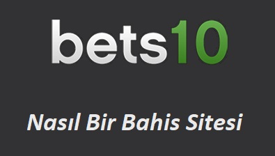 Bets10 Nasıl Bir Bahis Sitesi