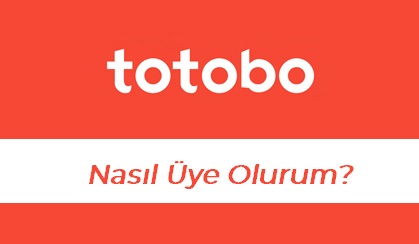 Totobo Nasıl Üye Olurum?