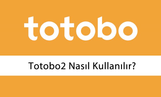 totobo2nasılkullanılır