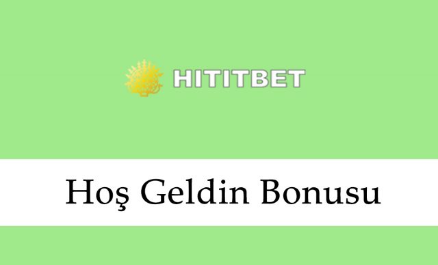 Hititbet Hoş Geldin Bonusu