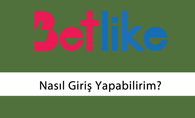 betlike nasıl giriş yapabilirim