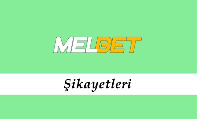 Melbet Şikayetleri