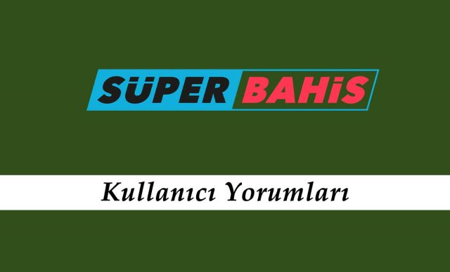 Süperbahis Kullanıcı Yorumları