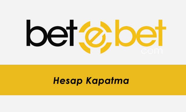 Betebet Hesap Kapatma