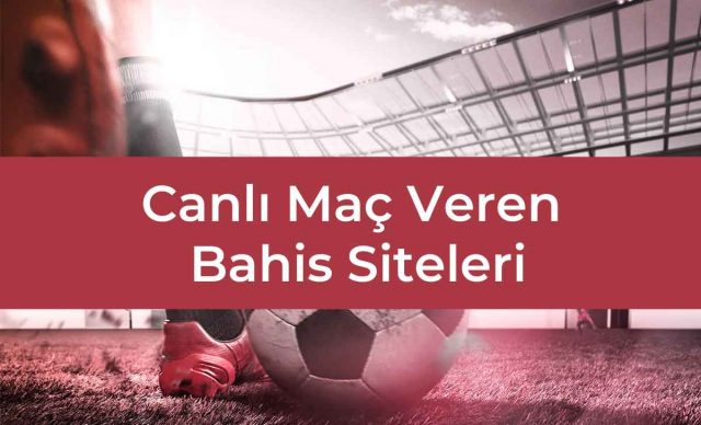 Canlı Maç Veren Bahis Siteleri