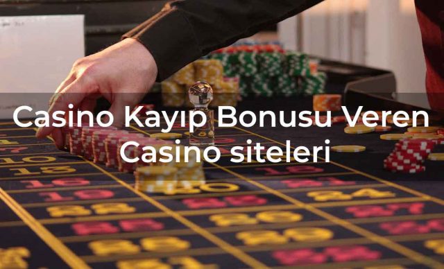 Casino Kayıp Bonusu Veren Casino siteleri