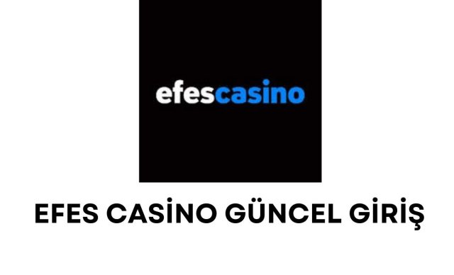 Efes Casino Güncel Giriş