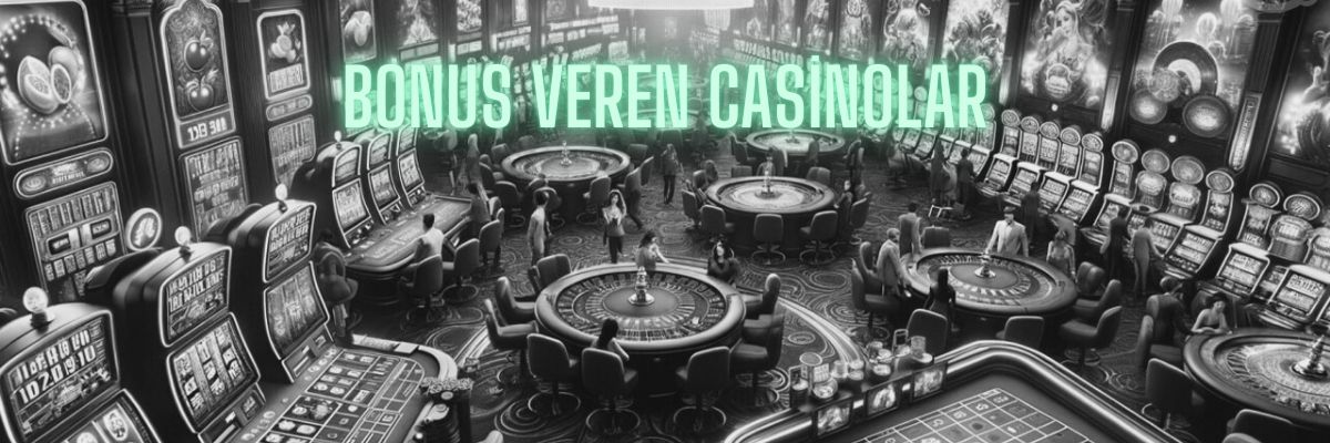 Bonus Veren Casino Şirketleri