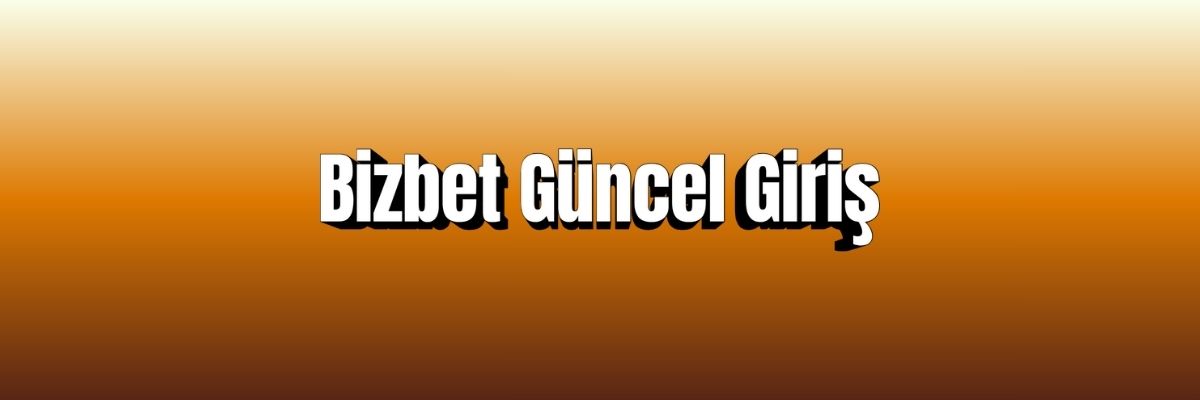 Bizbet Güncel Giriş